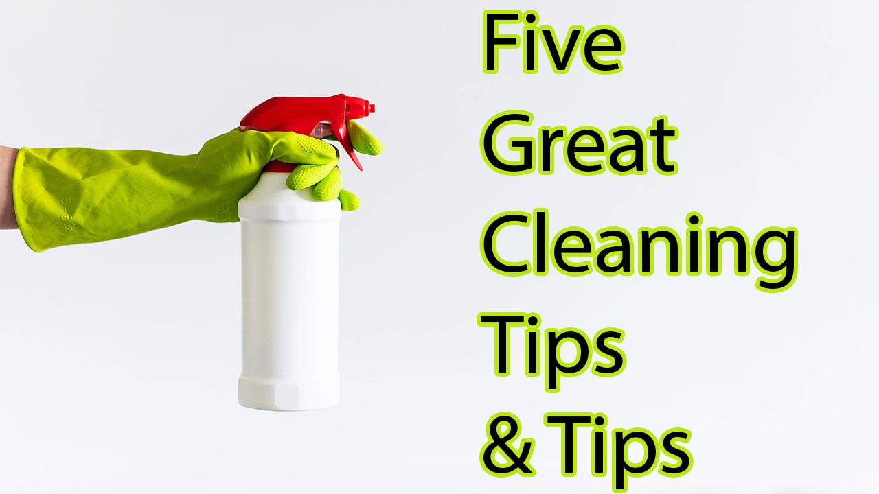 Five Great Cleaning Tips